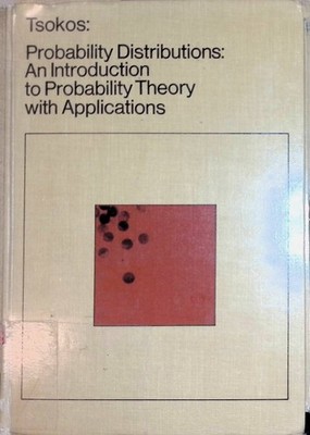 Probability Distributions: An Introduction to Probability Theory with Applicatio