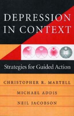 Depression in Context: Strategies for Guided Action by Michael E Addis: Used