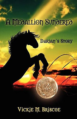 A Medallion Sundered: Darians Story By Vickie M Briscoe - New Copy - 97814563...