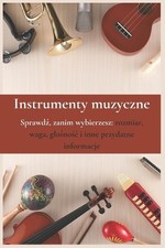 Instrumenty Muzyczne: Sprawd?, zanim wybierzesz: rozmiar, waga, glo?no?c i inne