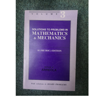 Solutions to Problems in Mathematics & Mechanics Volume 3 SI (Metric) Matias A.