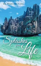 Splashes from Life by Dr Brajendra K. Jha (English) Paperback Book