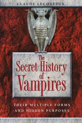 The Secret History of Vampires: Their Multiple Forms and Hidden Purposes - Lecou
