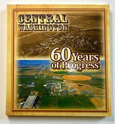 Central Washington 60 Years Of Progress by John and Aleksandra Hite Hardcover