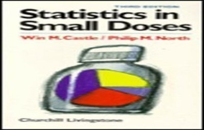 Stastistics in Small Doses, North BSc  MSc  PhD  CStat,
