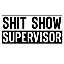 Funny S**T Show Supervisor Decal Stickers Tumbler Car Window Laptop