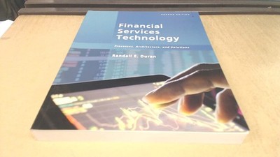 Financial Services Technology: Processes, Architecture, and Solutions, 2nd E...