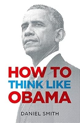 How to Think Like Obama, Daniel Smith, Used; Good Book