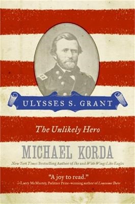 Ulysses S. Grant: The Unlikely Hero (Paperback or Softback)