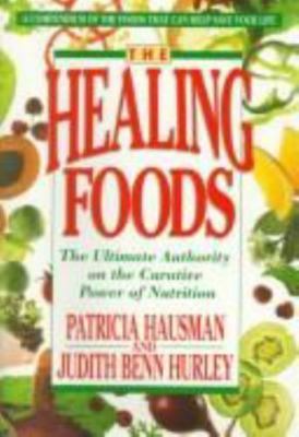 The Healing Foods: The Ultimate Authority on the Curative Power of Nutrition by 