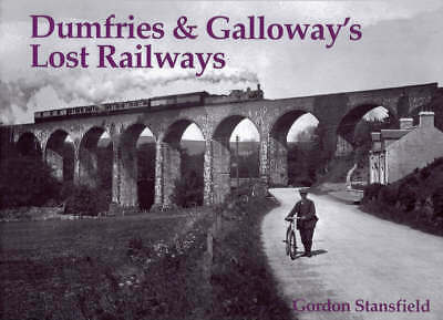 Dumfries and Galloway's Lost Railways by Gordon Stansfield (Paperback, 1998) NEW
