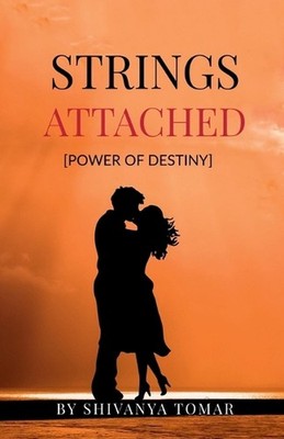 Strings Attached: power of destiny by Shivanya Tomar Paperback Book