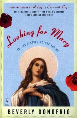Looking For Mary: Or, The Blessed Mother And Me