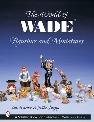 The World of Wade Figurines and Miniatures (Schiffer Book for Collectors)