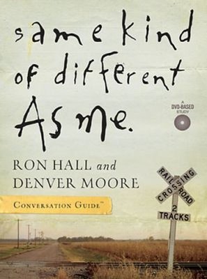 Same Kind of Different as Me Conversation Guide Ron, Moore, Denve