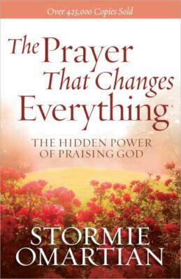 The Prayer That Changes Everything: The Hidden Power of Praising God FREE SH