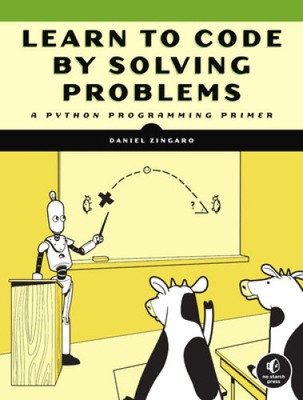 Learn to Code by Solving Problems: A Python Programming Primer [Paperback]