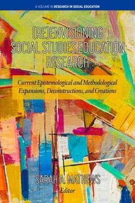 Reenvisioning Social Studies Education Research : Current Epistemological and...