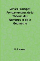 H. Laurent | Sur Les Principes Fondamentaux De La ThéOrie Des Nombres Et De...