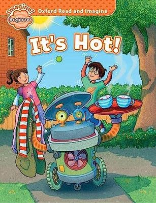 Oxford Read and Imagine: Beginner: It's Hot! (Oxford Re - Paperback / softback N