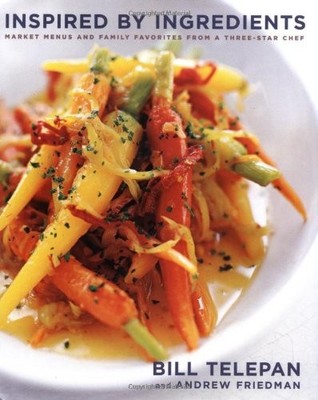 Inspired by Ingredients: Market Menus and Family Favorites from a Three-Star...
