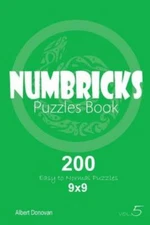 Numbricks - 200 Easy To Normal Puzzles 9X9 (Volume 5)