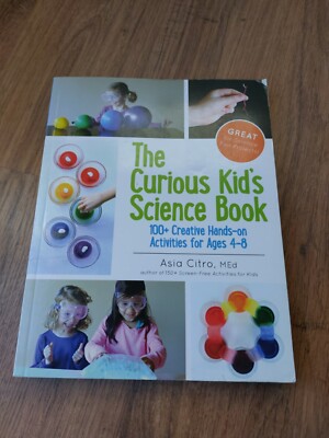 Curious Kid's Science Book: 100+ Creative Hands-On Activities f... by Asia Citro