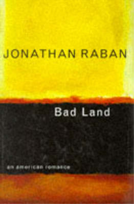 Bad Land, Raban, Jonathan, Used; Very Good Book