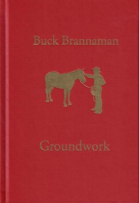 Groundwork : The First Impression by Buck Brannaman