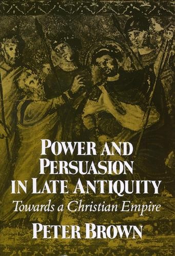 Power and Persuasion in Late Antiquity by Peter Brown - 9780299133443