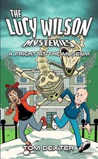 The Lucy Wilson Mysteries: A Fright at the Museum,Dexter, Tom To