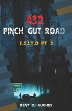 432 Pinch Gut Road F.S.I.T.D Pt 3: F.S.I.T. D Pt 3 by Kent O'Neal Hughes Paperba