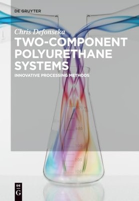 Two-Component Polyurethane Systems: Innovative Processing Methods by Chris Defo