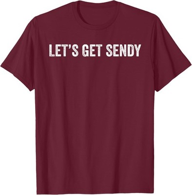 Meme Saying Lets Get Sendy Unisex T-Shirt