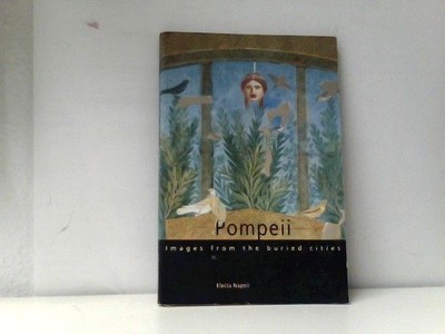 Pompeii. Images from the Buried Cities Unnamed, Unnamed: