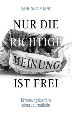 Nur die richtige Meinung ist frei | Danhong Zhang | 2024 | deutsch