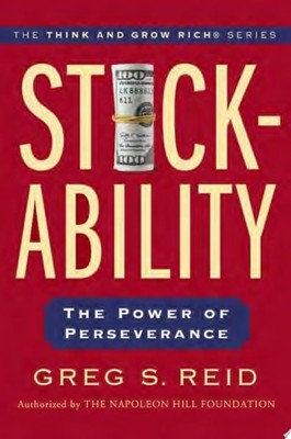 Stickability: The Power of Perseverance (Think and Grow Rich), Reid, Greg S.,The
