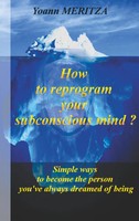 Yoann Meritza | How To Reprogram Your Subconscious Mind ? | Taschenbuch (2019)