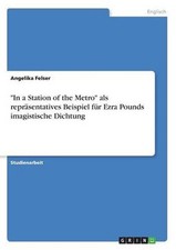 In a Station of the Metro als reprasentatives Beispiel fur Ezra Pounds imagistis