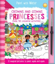 Crowns and Gowns - Princesses, Mess Free Activity Book (Paint with Water) - GOOD