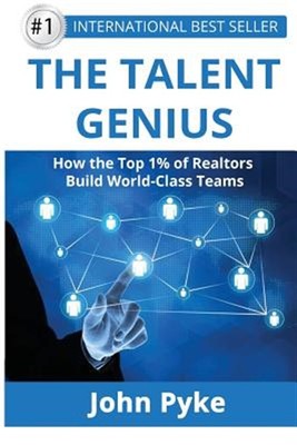 Talent Genius : How the Top 1% of Realtors Build World-class Teams, Paperback...