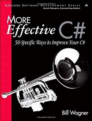 More Effective C# : 50 Specific Ways to Improve Your C# Paperback