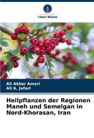 Ali Akbar Ameri (U. A.) | Heilpflanzen Der Regionen Maneh Und Semelgan In...