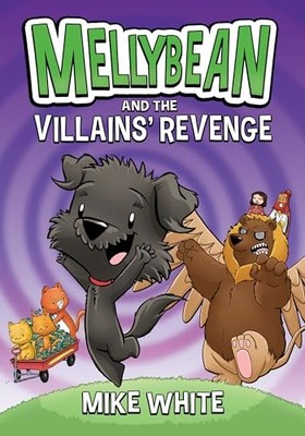 Mellybean and the Villains' Revenge by Mike White (2022, Trade Paperback)