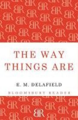 The Way Things Are E.M. Delafield