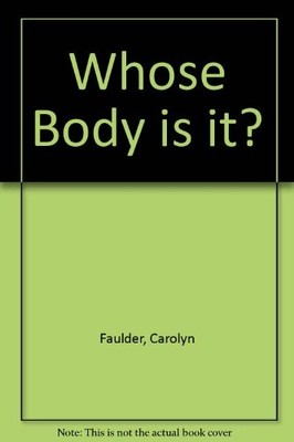 Whose Body Is It?, Faulder, Carolyn