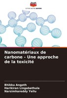 NanomatéRiaux De Carbone - Une Approche De La Toxicité Bhikku Angoth (U. A.)