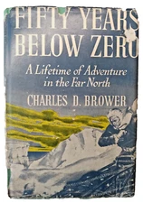 Fifty Years Below Zero, Charles D. Brower, SIGNED by Thomas Brower (Son), HC/DJ