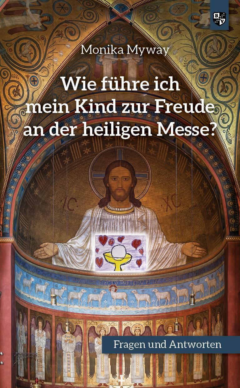 Thumbnail - Wie Führe Ich Mein Kind Zur Freude An Der Heiligen Messe, Monika Myway