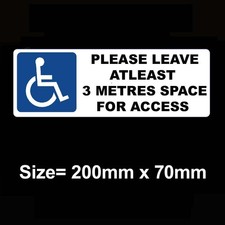 PLEASE LEAVE AT LEAST 3 METRES SPACE FOR ACCESS  VEHICLE WHEELCHAIR STICKER 20CM